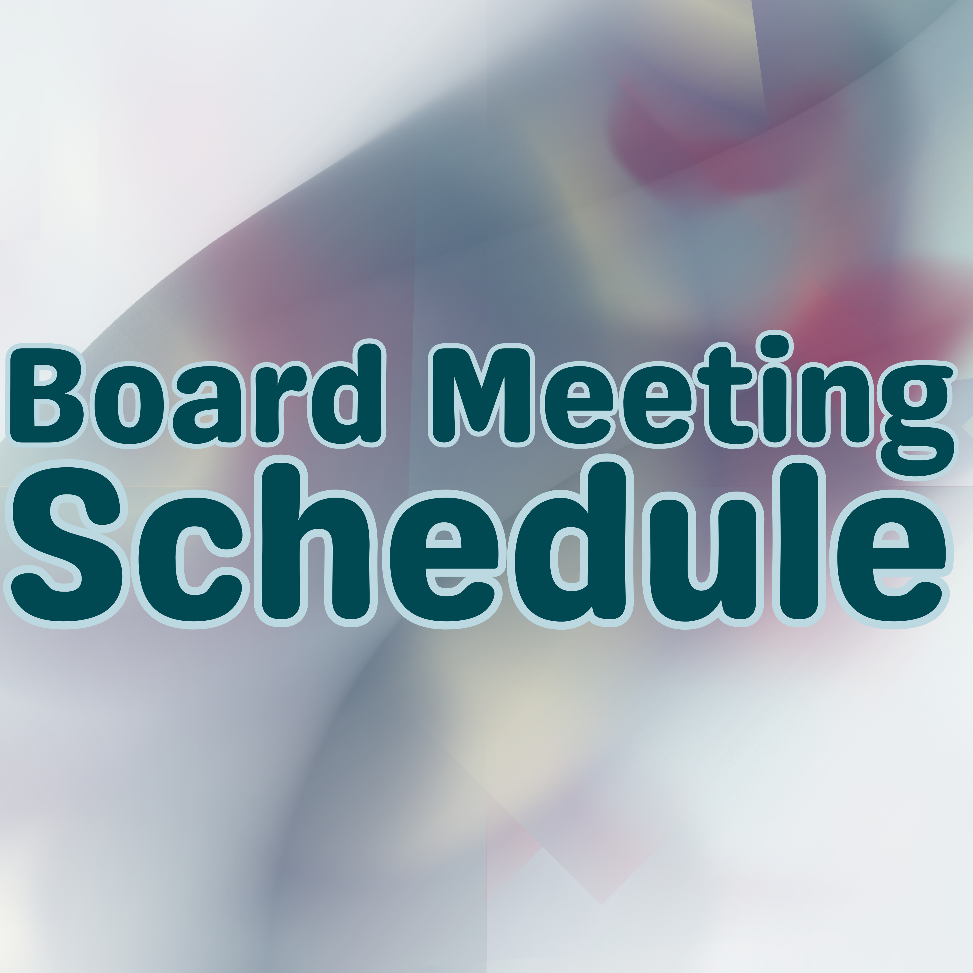 colorful gradient in dark colors with text that reads "board meeting schedule"